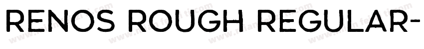 Renos Rough Regular字体转换